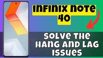 Hang And Lag Problem Solution infinix Note 40 || How to solve the hang and lag issues