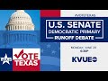 U.S. Senate Democratic Primary Runoff Debate | KVUE