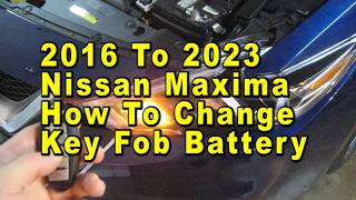 2016 To 2023 Nissan Maxima How To Change Smart Key Fob Battery With Part Number
