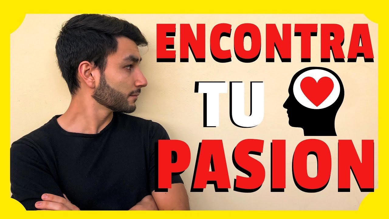 COMO ENCONTRAR MI PASIÓN 💥 PROPÓSITO EN LA VIDA [COMPROBADO] - YouTube