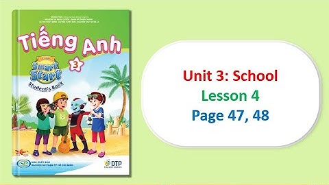 TIẾNG ANH LỚP 3 MỚI || UNIT 3. SCHOOL || Tr 47, 48 || i-Learn Smart Start Grade 3 (2022-2023)
