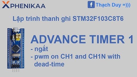 lập trình thanh ghi STM32F103C8T6 #10- advance timer 1