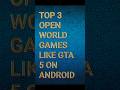 Top 3 Best Open World Games Like GTA 5 on Android #top3 #android #openworld #shortfeed #gaming