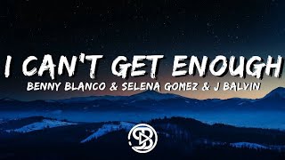 Benny blanco & Selena Gomez & J Balvin - I Can't Get Enough [Lyrics•Letra]