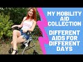 My Mobility Aid Collection || Different Aids For Different Days