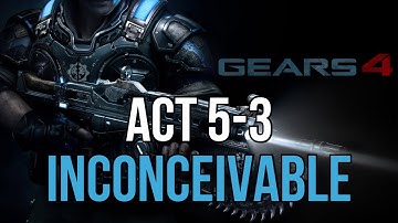 Gears of War 4 Inconceivable Difficulty | Act 5-3
