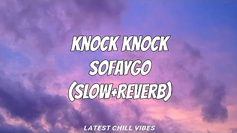 Sofaygo -Knock Knock (Slow+Reverb) | Lyrics