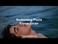 Swimming Pools // Troye Sivan - Lyrics