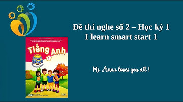 Đề thi nghe số 2 - Học kỳ I - I learn smart start 1.