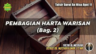 TAFSIR SURAT AN NISA AYAT 11 Ustadz Dr. Musthafa Umar, Lc., MA