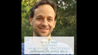 Highest Self Podcast Episode 065: Becoming an Ayurvedic Counselor with John Immel of Joyful Belly