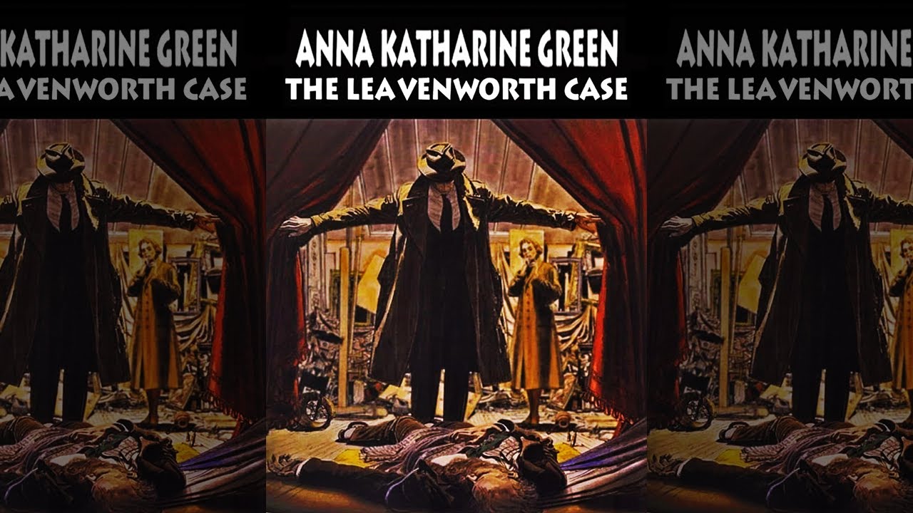 El Caso Leavenwort : Novela De Misterio Policíaco (Anna Katharine Green) Detectives | Audiolibro