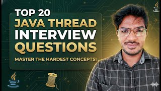 Top 20 - Java Thread Interview Questions - For Freshers to 4 YOE | Most Asked