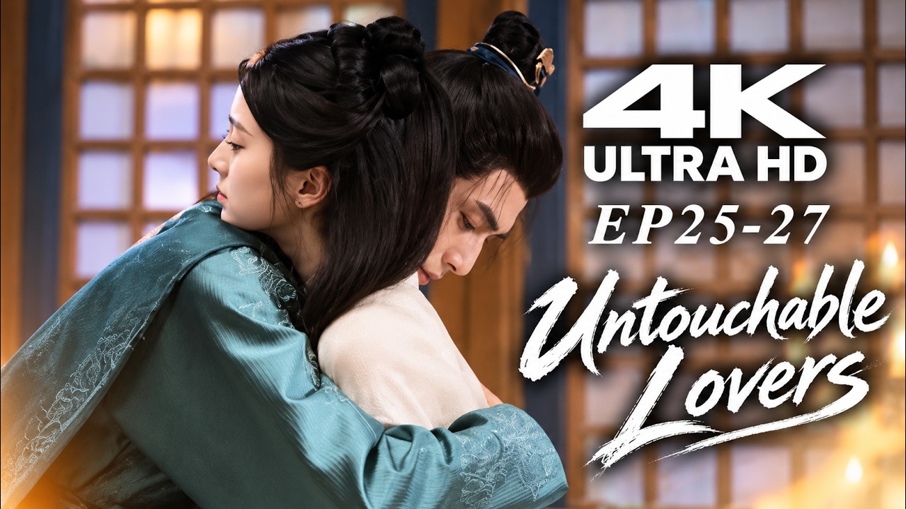 【4K】Untouchable Lovers EP25-27 | Song Weilong, Guan Xiaotong | Multilingual Subtitles