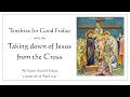 Tenebrae for good friday with the taking of jesus down from the cross