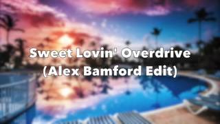 Video thumbnail of "Sweet Lovin' Overdrive (Alex Bamford Edit)"
