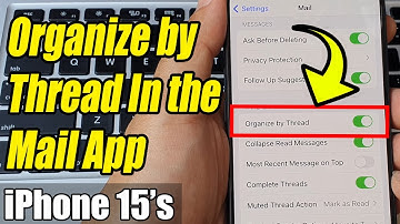 iPhone 15/15 Pro Max: How to Enable/Disable Organize by Thread In the Mail App