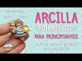 ARCILLA POLIMÉRICA PARA PRINCIPIANTES  👩‍🎨👐👨‍🎨 | HERRAMIENTAS BÁSICAS ✔️🎨 | CONSEJOS 💞