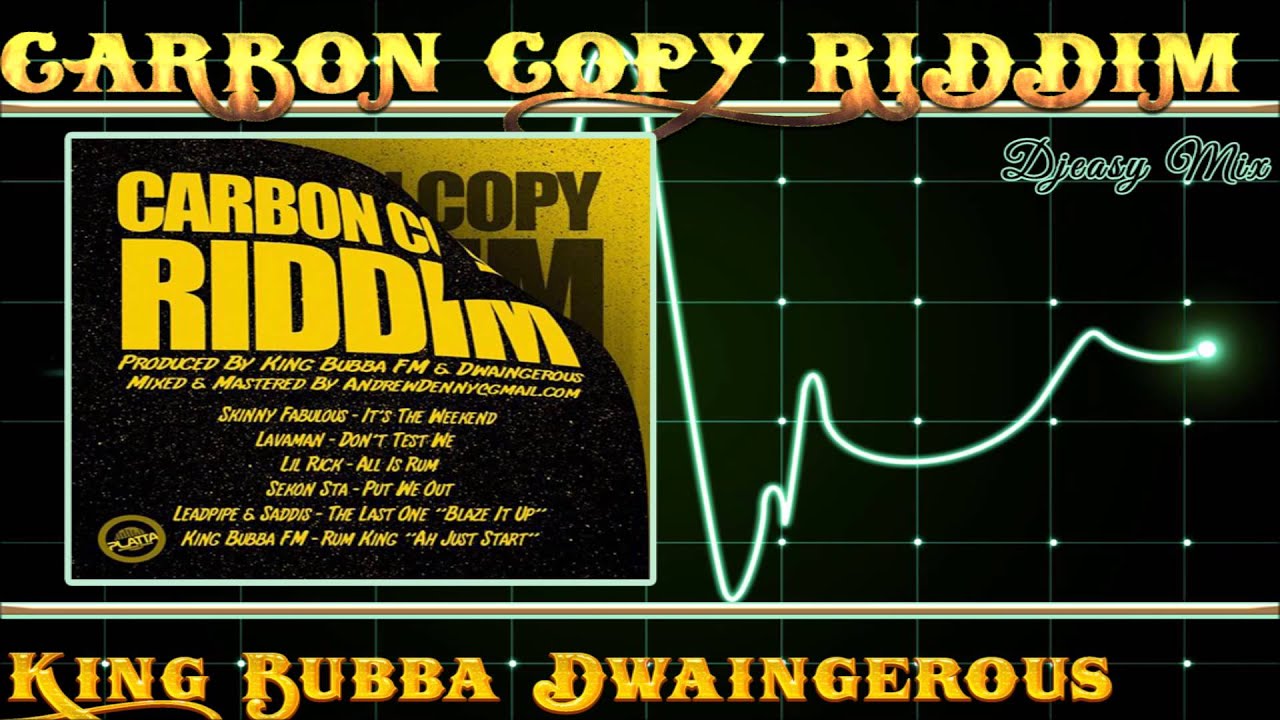 Carbon Copy  Riddim mix JULY 2015 SOCA [King Bubba Dwaingerous] Mix by djeasy