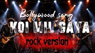 KOI MIL GAYA ( rock version) |Hrithik Roshan| Bollywood song.