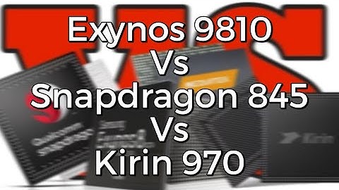 So sánh chip kirin 970 và snapdragon 845 năm 2024