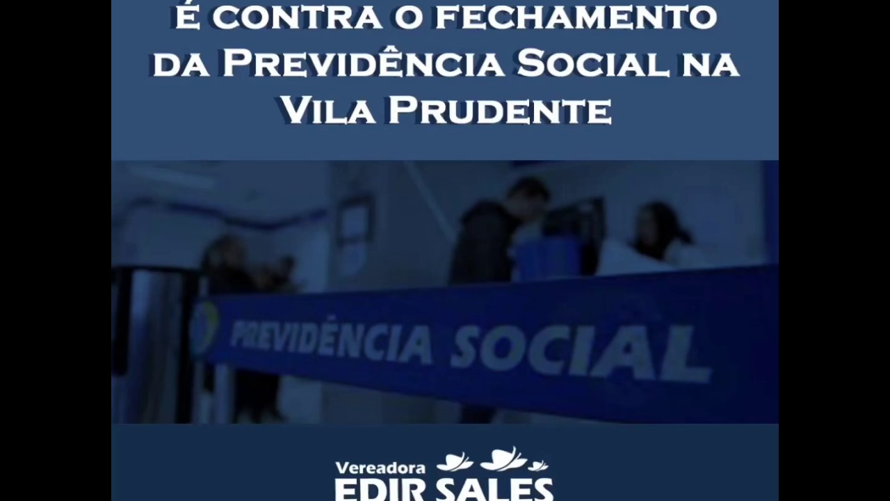 VEREADORA EDIR SALES É CONTRA O FECHAMENTO DO INSS DA VILA PRUDENTE