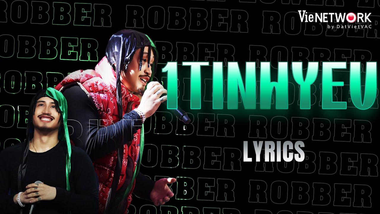 [LYRICS] 1TINHYEU - Robber ft.Young Puppy lan tỏa năng lượng 