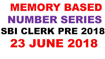 Number series asked in SBI clerk prelims 2018 2nd  Shift (Memory BAESD)