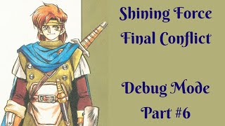 Shining Force Gaiden: Final Conflict - Debug Mode Walkthrough (Part 6)