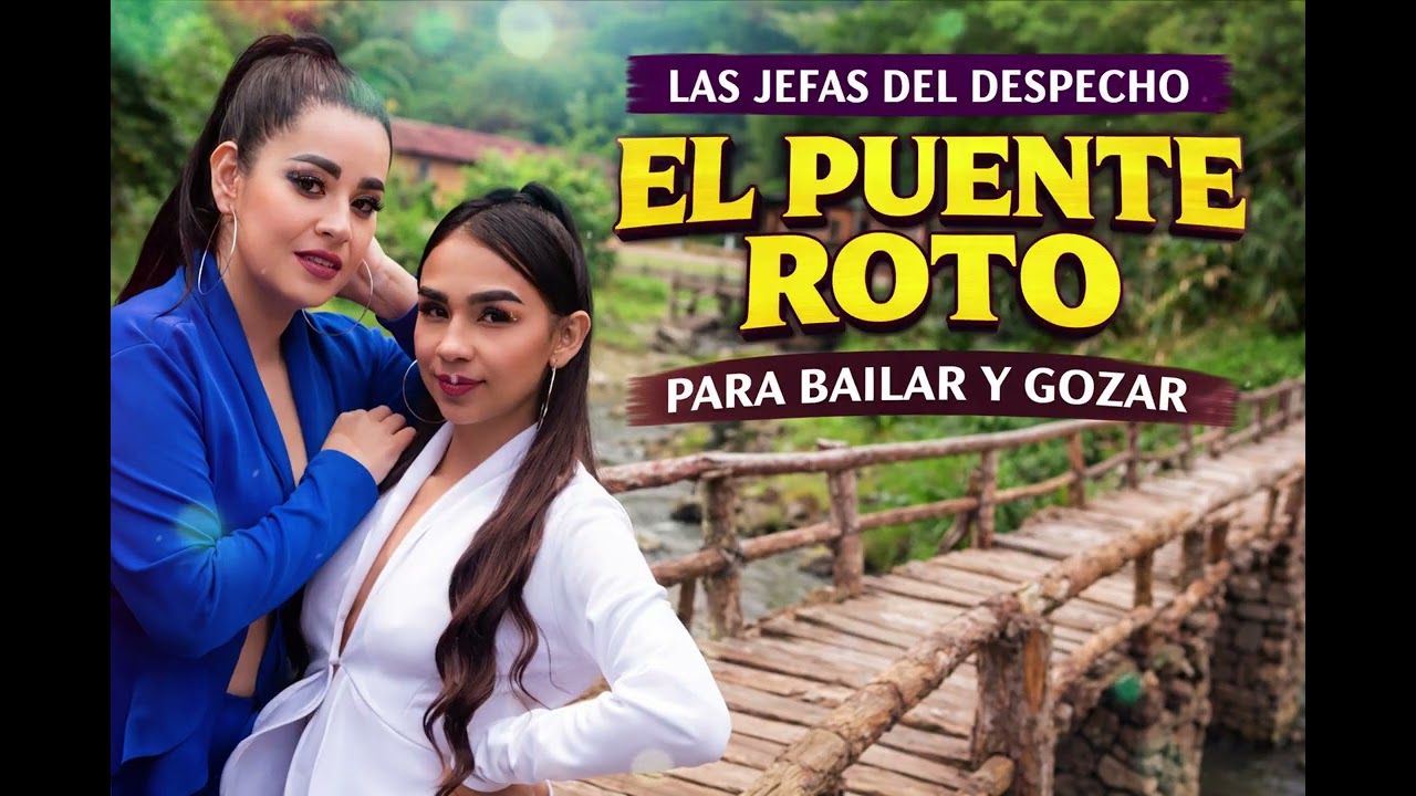 Las Jefas Del Despecho - El Puente Roto