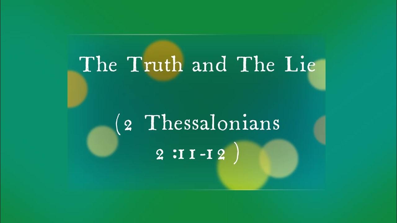 The Truth and The Lie (2 Thessalonians 2:11-12) ~ Richard L Rice
