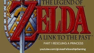 The Legend of Zelda: A Link to the Past Part 1: Rescuing a Princess