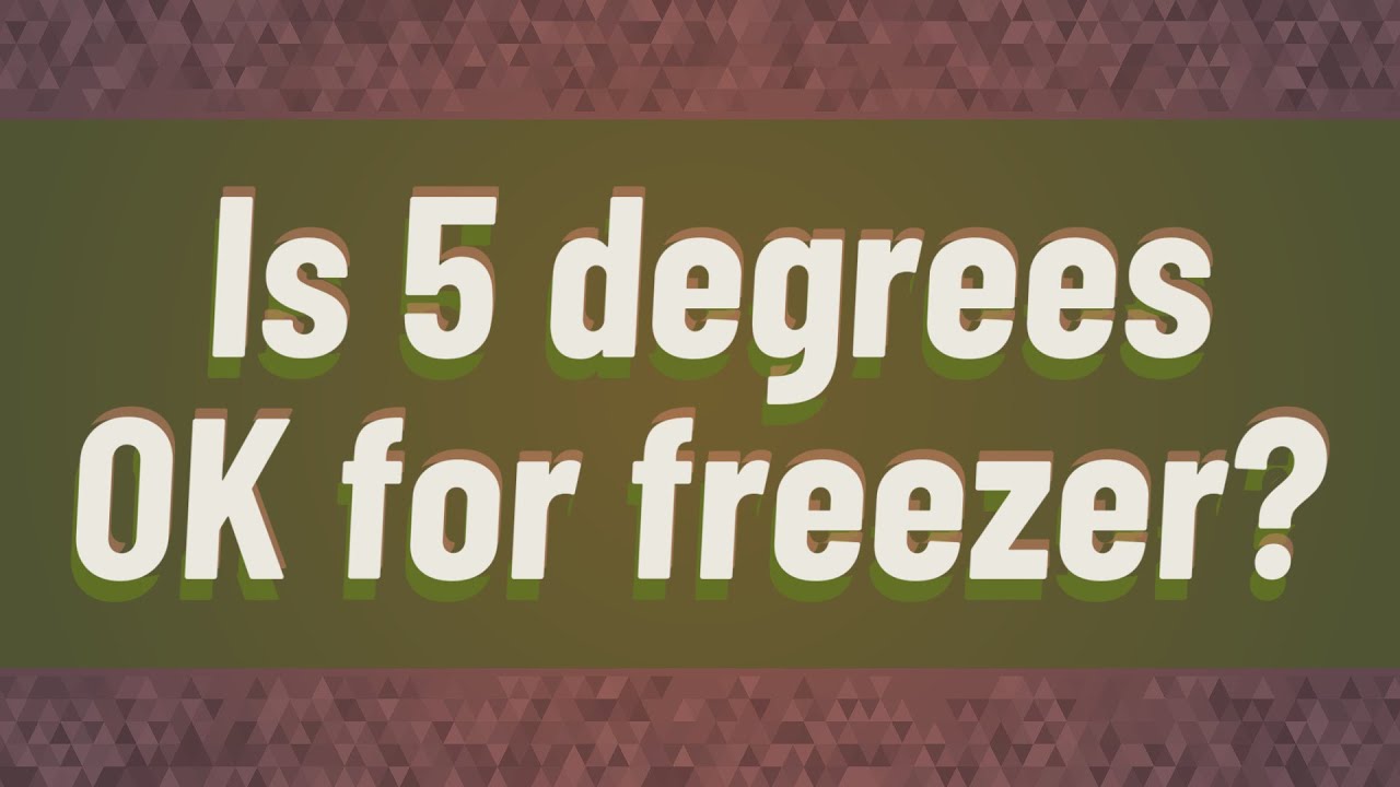 Is 5 Degrees OK For Freezer YouTube