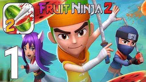 Fruit Ninja 2 Gameplay Walkthrough Part 1 - Tutorial [iOS/Android Games]