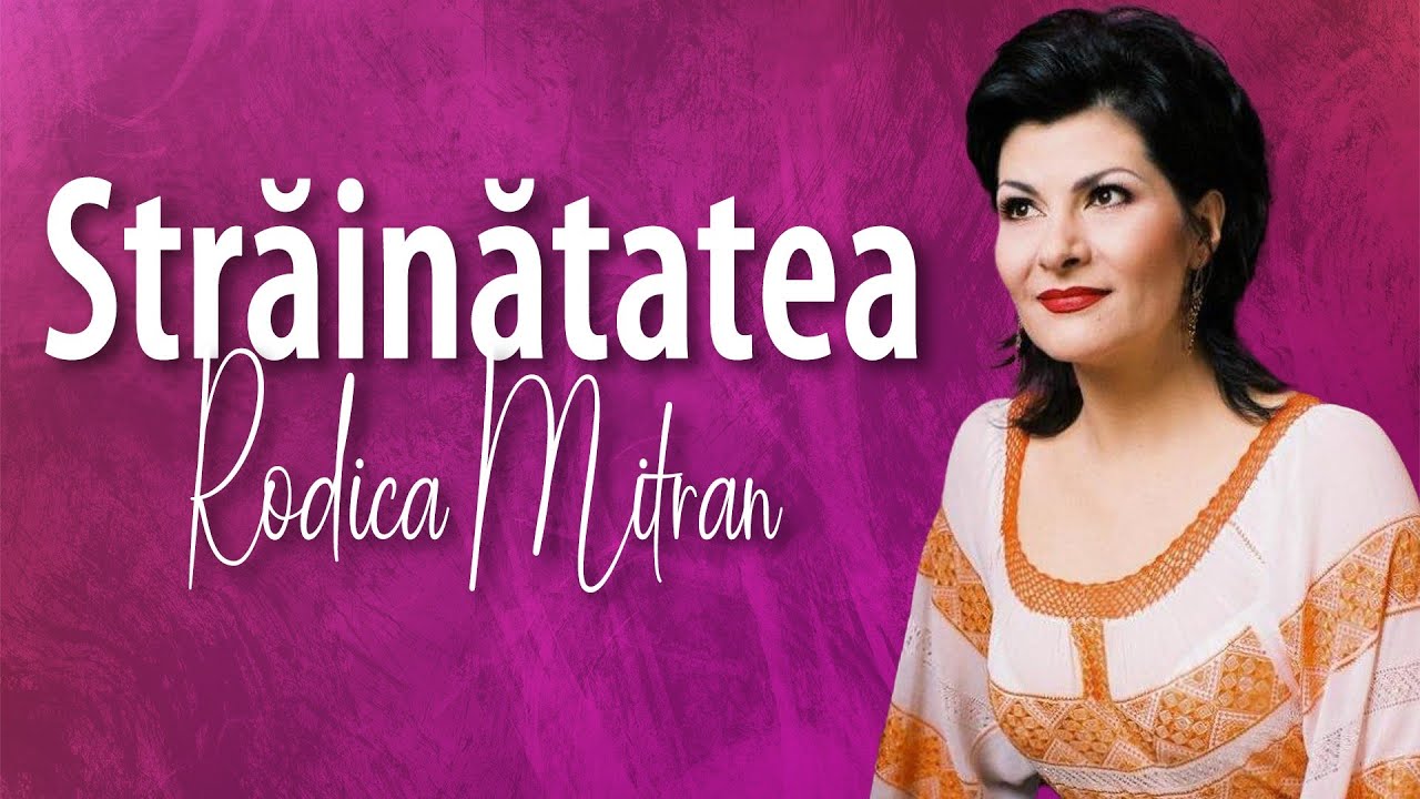 muzica rodica mitran strainatatea muzica rodica mitran strainatatea