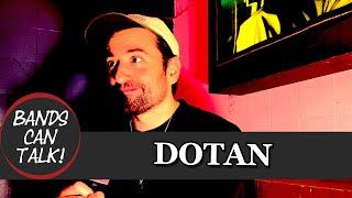 Dotan on his beginnings and music industry  Interview I Bands Can Talk!
