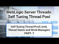 WebLogic Self Tuning Thread Pool - Self Tuning Pool Limit, Thread States and Work Managers PART 7