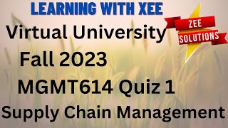 MGMT614 Supply chain Management Quiz 1 Fall 2023 Virtual University of Pakistan