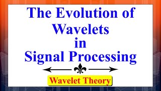 The evolution of wavelets for signal processing applications | Advanced Digital Signal Processing