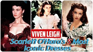 Scarlett O’Hara’s 5 Most Iconic Dresses – Vivien Leigh’s Fashion Legacy
