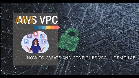 HOW TO CREATE AND CONFIGURE VPC || DEMO LAB