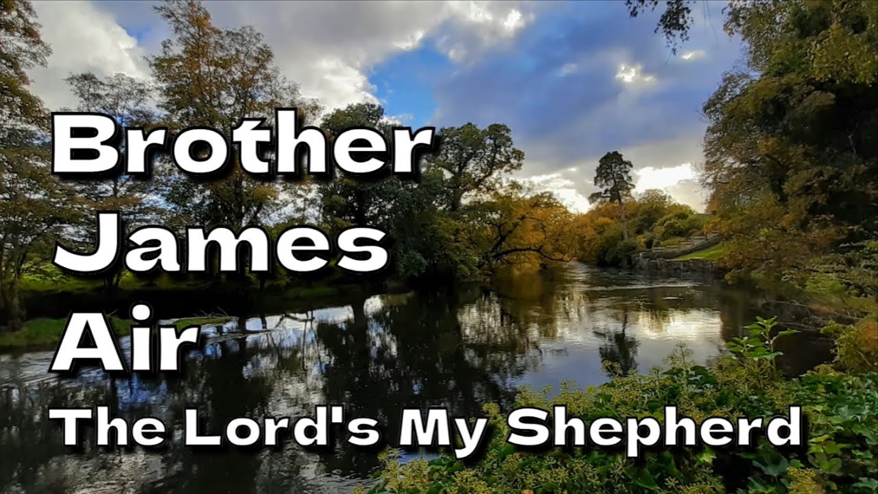 brother-james-air-the-lord-s-my-shepherd-youtube