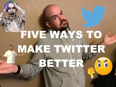 five ways to MAKE TWITTER BETTER!!!