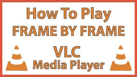 How To Advance A Video Frame By Frame In The VLC Media Player | PC |