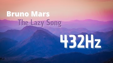 Bruno Mars - The Lazy Song (432Hz)