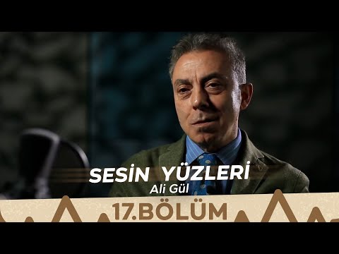 Sesin Yüzleri / 17.Bölüm - Ali Gül