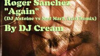 Roger Sanchez - Again (DJ Antoine vs Mad Mark Acid Remix)