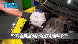 How to Replace Coolant Reservoir 1998-2010 Volkswagen Beetle