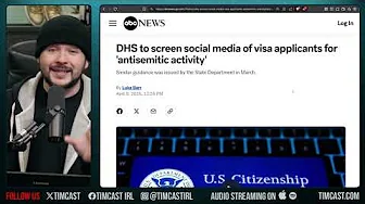 DHS Will BAN Antisemitism For Visa Applicants, Tim Pool Discusses Meeting Netanyahu