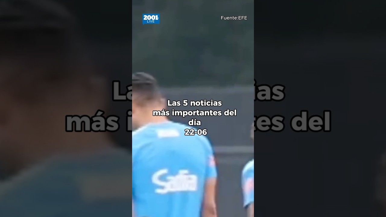 Las 5 noticias del día - 22 de junio de 2026